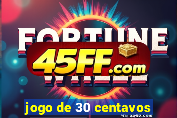 jogo de 30 centavos